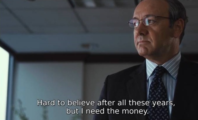 Kevin Spacey Margin Call I need the money