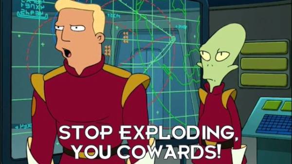 Futurama Zap Brannigan stop exploding you cowards